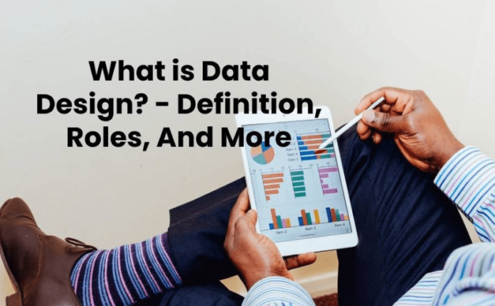 What is Data Design? – Definition, Roles, And More