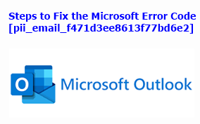Steps to Fix the Microsoft Error Code [pii_email_f471d3ee8613f77bd6e2]