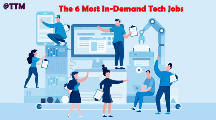 The 6 Most In-Demand Tech Jobs