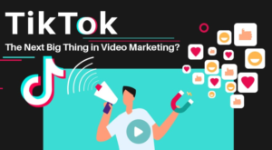 TikTok: The Next Big Thing in Video Marketing